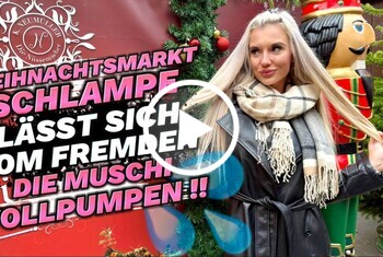 WEIHNACHTSMARKT SCHLAMPE LÄSST SICH DIE MUSCHI VOLLPUMPEN !!