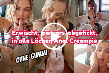 Erwischt,pervers abgefickt,alle Löcher,AnalCreampie.Ohne Gummi