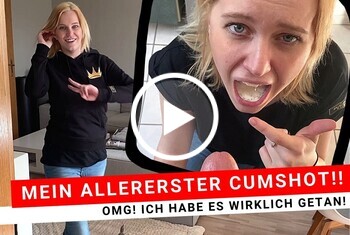 MEIN ALLERERSTER CUMSHOT! OMG! ICH HABE ES GETAN!