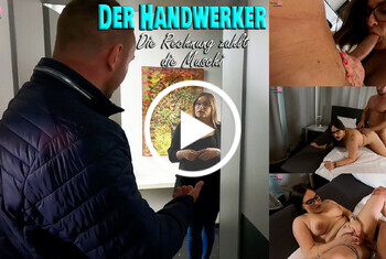 Der Handwerker. Die Rechnung zahlt die Muschi