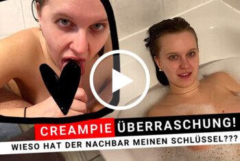 CREAMPIE ÜBERRASCHUNG VOM NACHBARN!