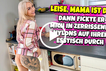 LEISE, MAMA IST DA! Dann fickte er mich in zerrissenen Nylons auf ihrem Esstisch durch!