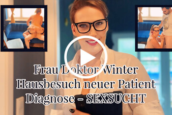 Frau Doktor Winter – Hausbesuch neuer Patient – Diagnose SEXSUCHT!