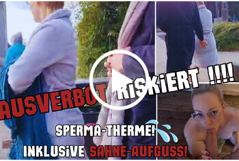 Hausverbot riskiert in DER Sperma-THERME! Inklusive SAHNE