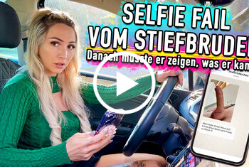 SELFIE FAIL VOM STIEFBRUDER – Danach musste er zeigen, was er kann !