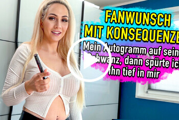 Fanwunsch mit Konsequenzen – mein Autogramm auf seinen Schwanz, dann spürte ich ihn tief in mir