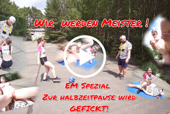 Zur Halbzeitpause wird GEFICKT!! EM Spezial XXXL