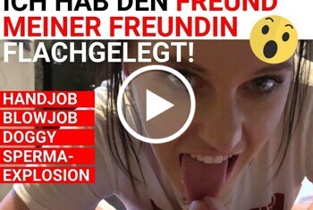 FREUND DER FREUNDIN GEBUMST! DAS DARF SIE NIE ERFAHREN! POV!