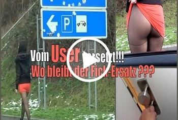 VOM USER VERSETZT – WO BLEIBT DER FICKERSATZ???