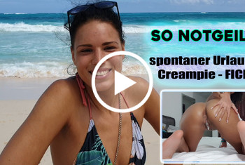 SO NOTGEIL! spontaner Urlaubs Creampie